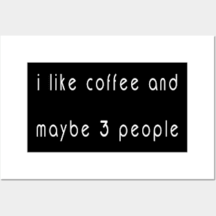 I like coffee and maybe 3 people Posters and Art